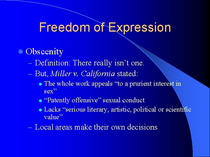 Freedom of Expression l Obscenity – Definition: There really isn’t one. – But, Miller