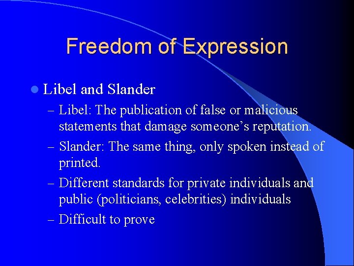 Freedom of Expression l Libel and Slander – Libel: The publication of false or