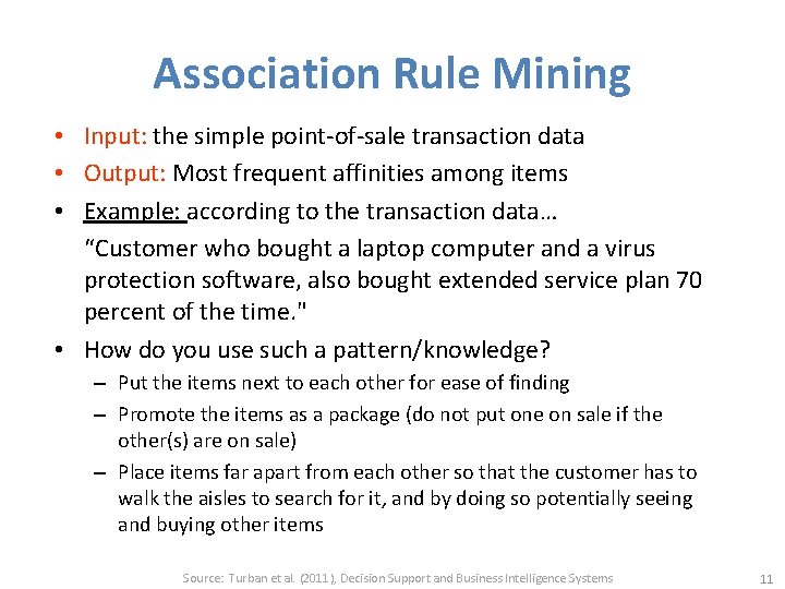 Association Rule Mining • Input: the simple point-of-sale transaction data • Output: Most frequent
