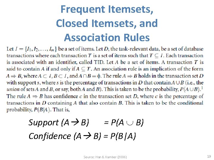 Frequent Itemsets, Closed Itemsets, and Association Rules Support (A B) = P(A B) Confidence