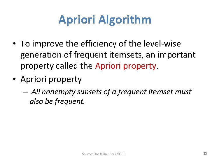 Apriori Algorithm • To improve the efficiency of the level-wise generation of frequent itemsets,