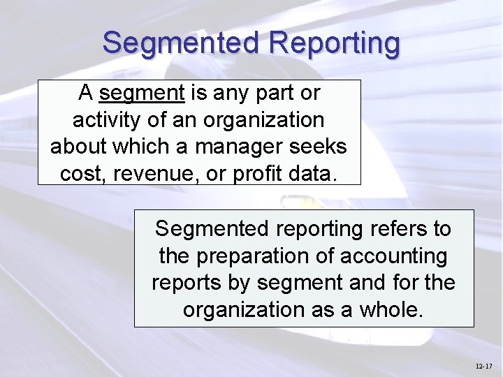 Segmented Reporting A segment is any part or activity of an organization about which