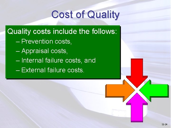 Cost of Quality costs include the follows: – Prevention costs, – Appraisal costs, –