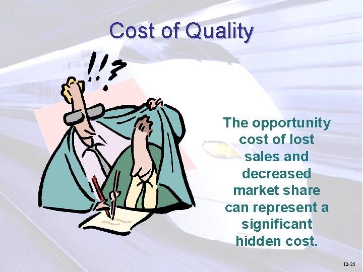 Cost of Quality The opportunity cost of lost sales and decreased market share can