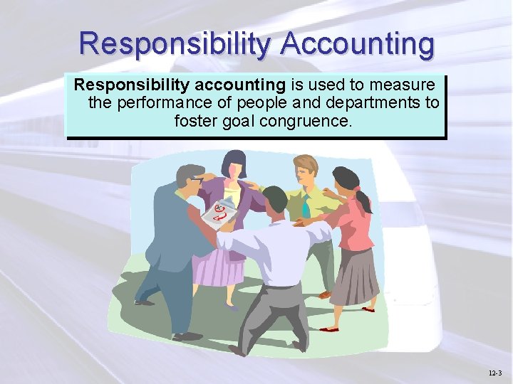 Responsibility Accounting Responsibility accounting is used to measure the performance of people and departments