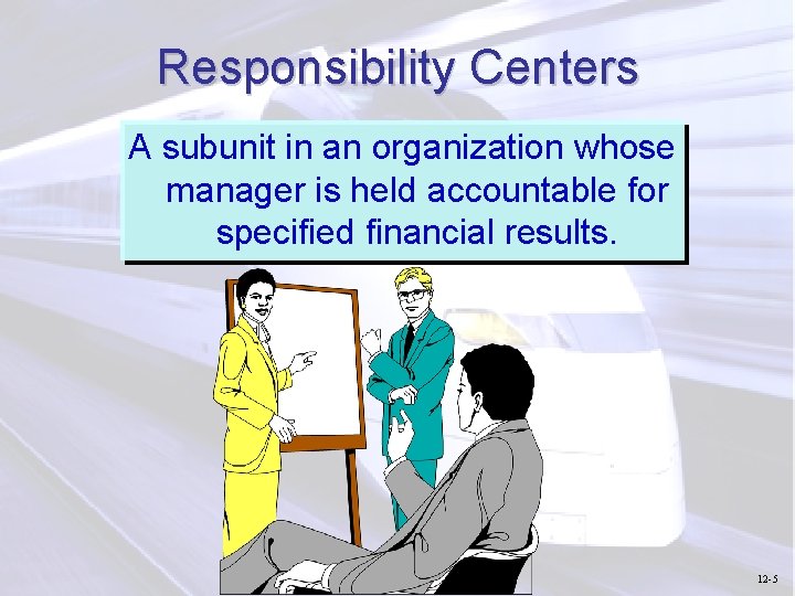 Responsibility Centers A subunit in an organization whose manager is held accountable for specified