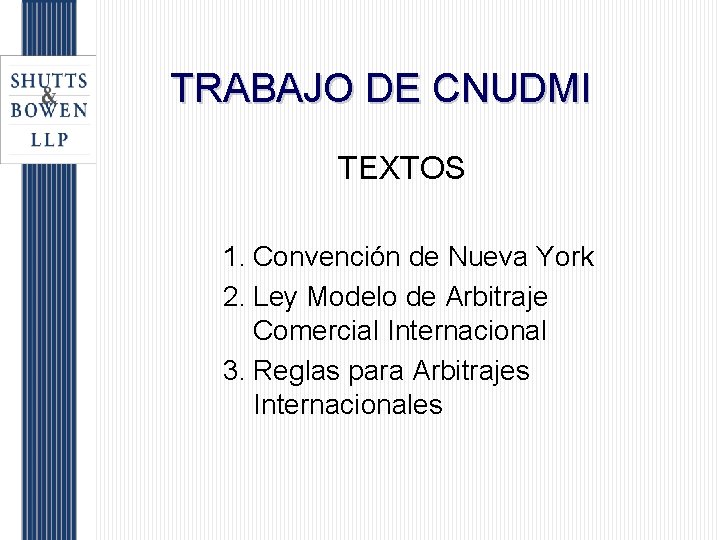 TRABAJO DE CNUDMI TEXTOS 1. Convención de Nueva York 2. Ley Modelo de Arbitraje