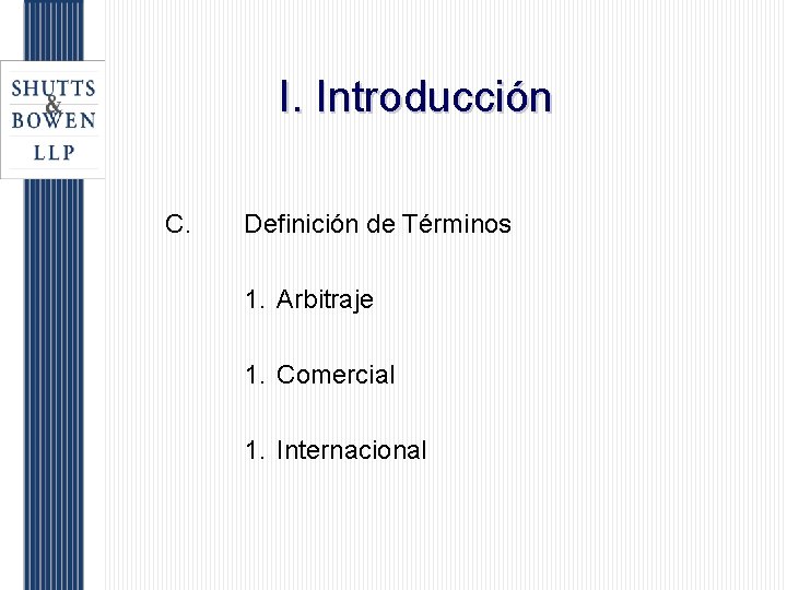 I. Introducción C. Definición de Términos 1. Arbitraje 1. Comercial 1. Internacional 