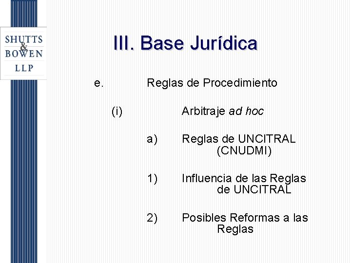 III. Base Jurídica e. Reglas de Procedimiento (i) Arbitraje ad hoc a) Reglas de