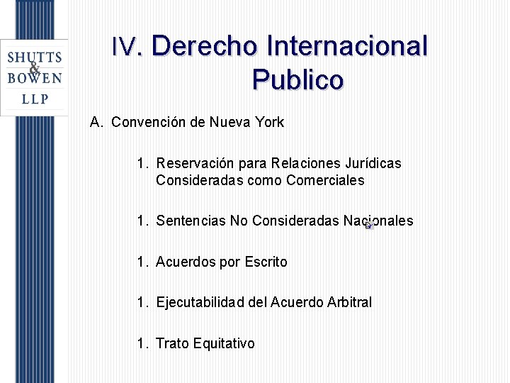 IV. Derecho Internacional Publico A. Convención de Nueva York 1. Reservación para Relaciones Jurídicas