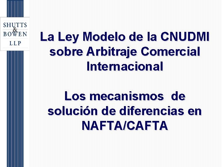 La Ley Modelo de la CNUDMI sobre Arbitraje Comercial Internacional Los mecanismos de solución