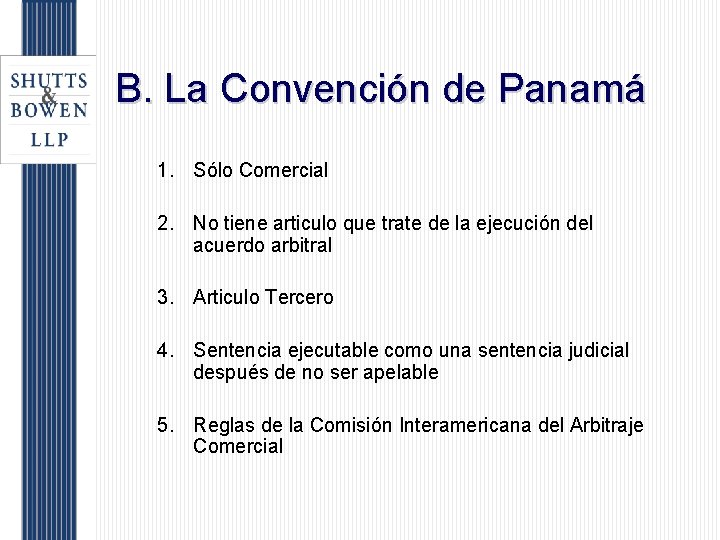 B. La Convención de Panamá 1. Sólo Comercial 2. No tiene articulo que trate