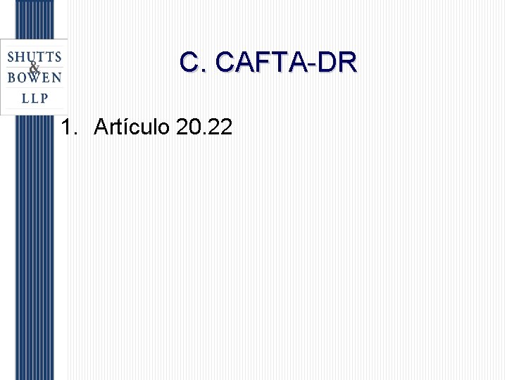 C. CAFTA-DR 1. Artículo 20. 22 