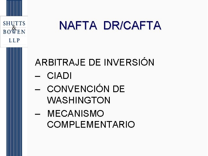 NAFTA DR/CAFTA ARBITRAJE DE INVERSIÓN – CIADI – CONVENCIÓN DE WASHINGTON – MECANISMO COMPLEMENTARIO