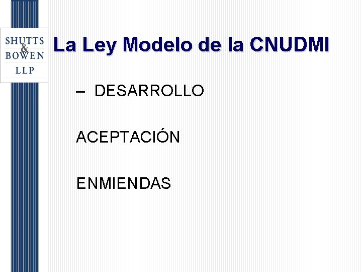 La Ley Modelo de la CNUDMI – DESARROLLO ACEPTACIÓN ENMIENDAS 