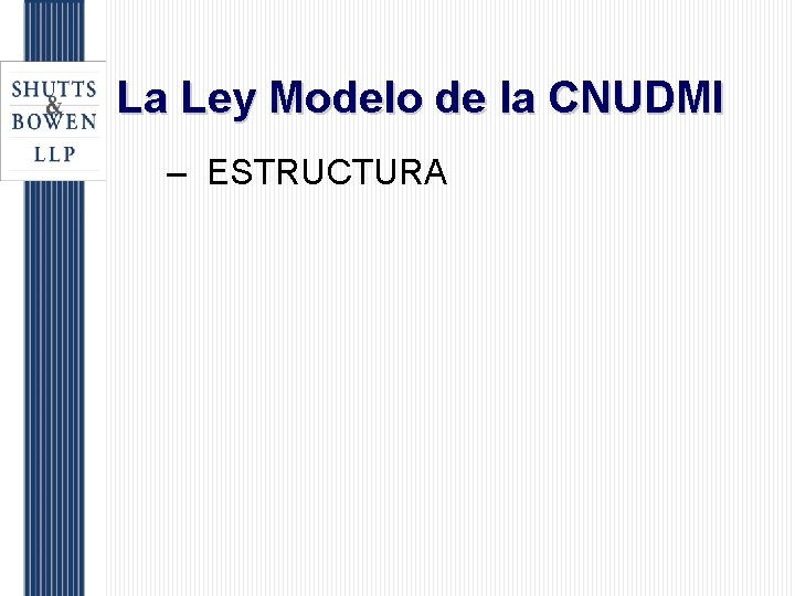 La Ley Modelo de la CNUDMI – ESTRUCTURA 