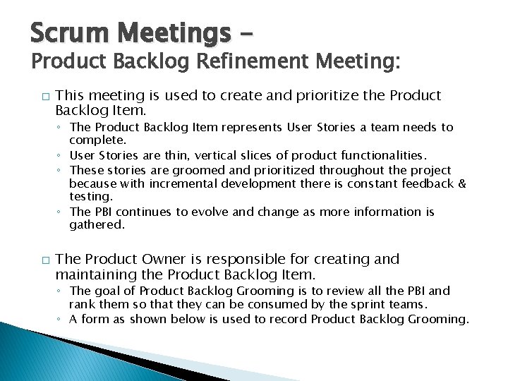 Scrum Meetings – Product Backlog Refinement Meeting: � This meeting is used to create