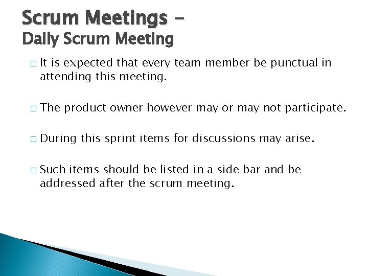 Scrum Meetings Daily Scrum Meeting � It is expected that every team member be