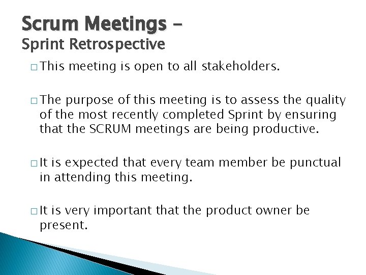 Scrum Meetings – Sprint Retrospective � This meeting is open to all stakeholders. �