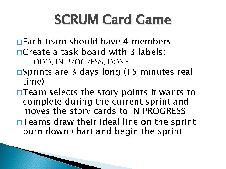 SCRUM Card Game � Each team should have 4 members � Create a task