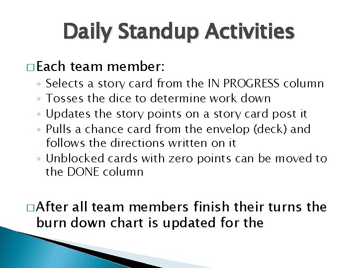 Daily Standup Activities � Each team member: Selects a story card from the IN