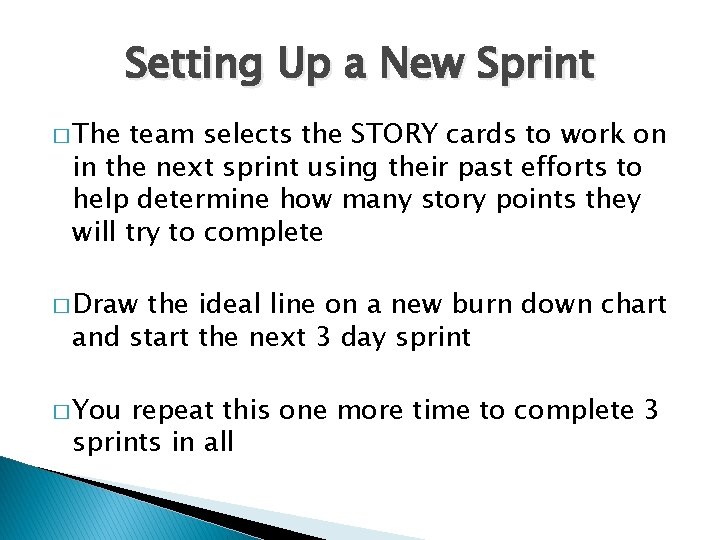 Setting Up a New Sprint � The team selects the STORY cards to work