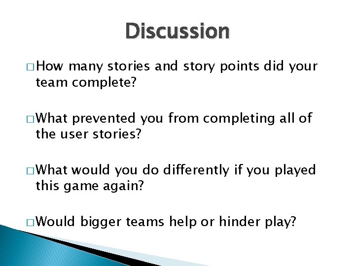 Discussion � How many stories and story points did your team complete? � What