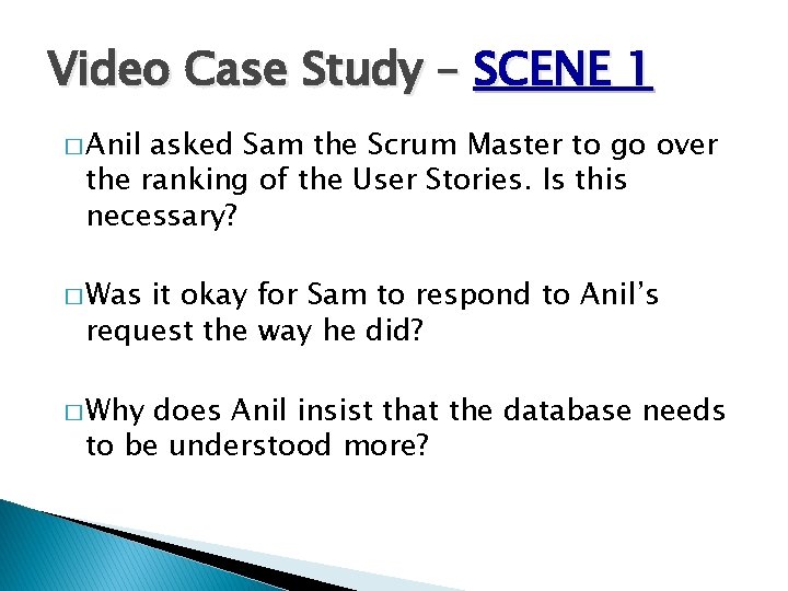 Video Case Study – SCENE 1 � Anil asked Sam the Scrum Master to