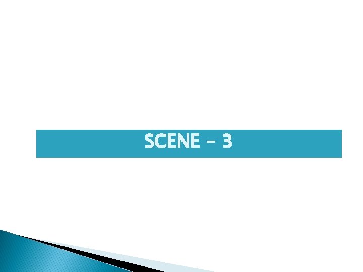 SCENE - 3 