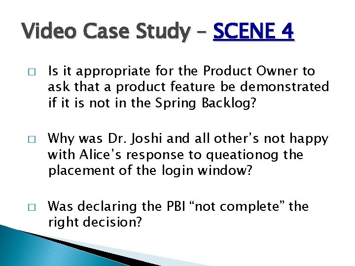 Video Case Study – SCENE 4 � � � Is it appropriate for the