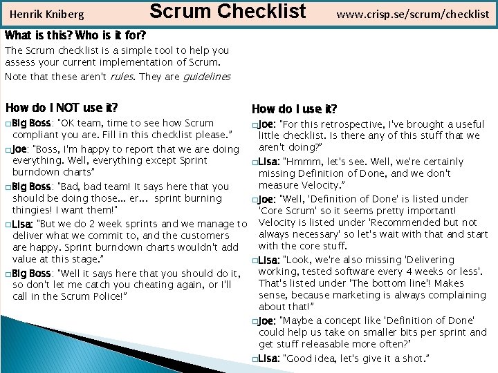 Henrik Kniberg Scrum Checklist www. crisp. se/scrum/checklist What is this? Who is it for?