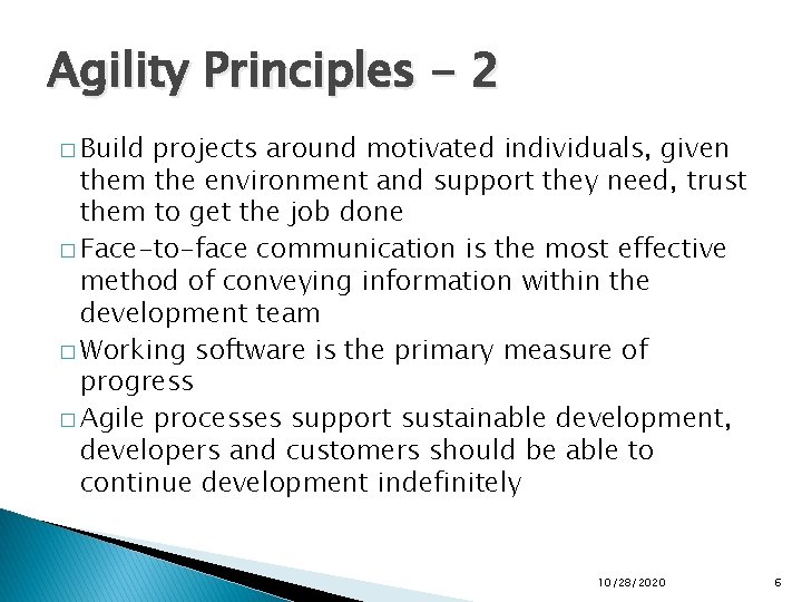 Agility Principles - 2 � Build projects around motivated individuals, given them the environment