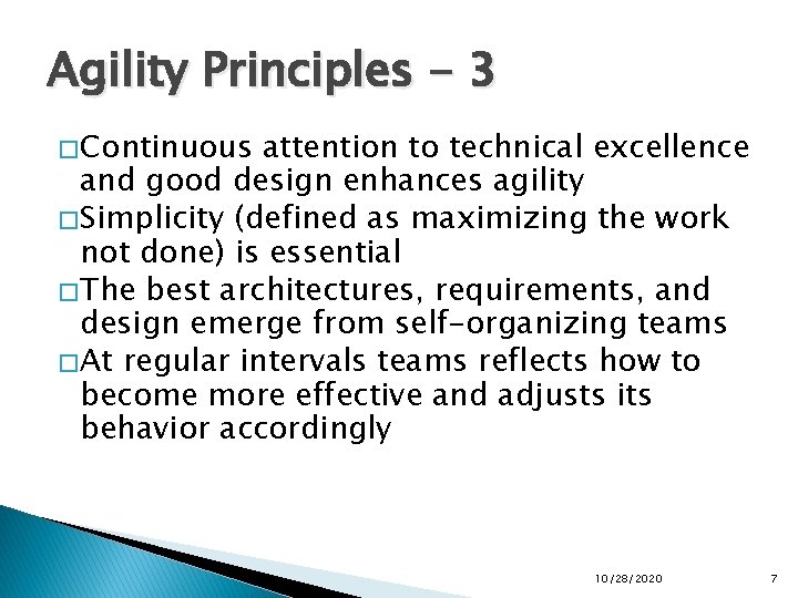 Agility Principles - 3 � Continuous attention to technical excellence and good design enhances