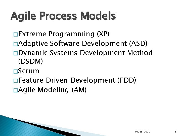 Agile Process Models � Extreme Programming (XP) � Adaptive Software Development (ASD) � Dynamic