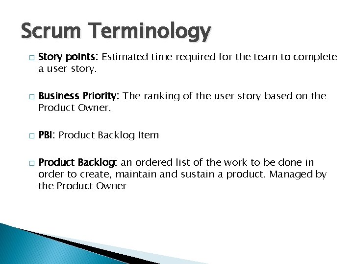 Scrum Terminology � � Story points: Estimated time required for the team to complete