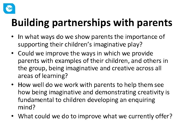 Building partnerships with parents • In what ways do we show parents the importance