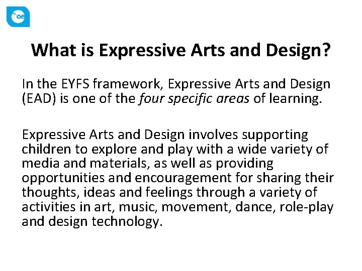 What is Expressive Arts and Design? In the EYFS framework, Expressive Arts and Design