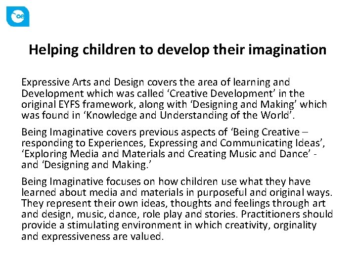 Helping children to develop their imagination Expressive Arts and Design covers the area of