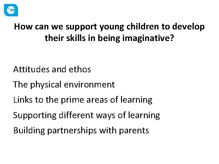 How can we support young children to develop their skills in being imaginative? Attitudes