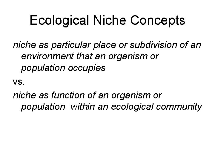 Ecological Niche Concepts niche as particular place or subdivision of an environment that an
