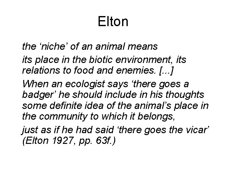 Elton the ‘niche’ of an animal means its place in the biotic environment, its