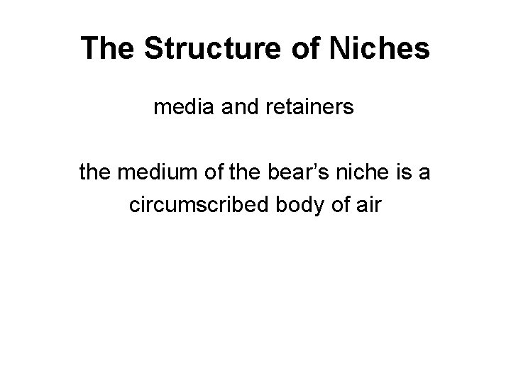 The Structure of Niches media and retainers the medium of the bear’s niche is