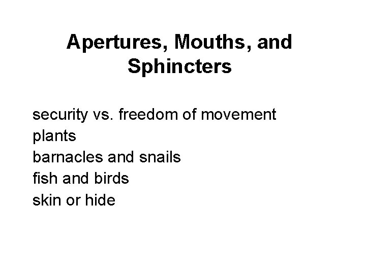 Apertures, Mouths, and Sphincters security vs. freedom of movement plants barnacles and snails fish