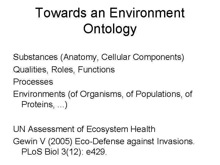 Towards an Environment Ontology Substances (Anatomy, Cellular Components) Qualities, Roles, Functions Processes Environments (of