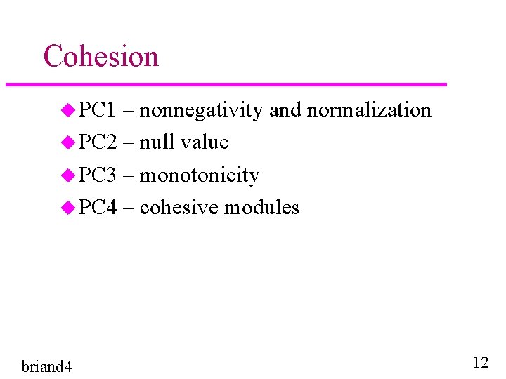 Cohesion u PC 1 – nonnegativity and normalization u PC 2 – null value