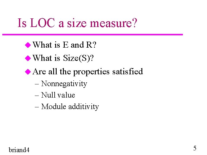 Is LOC a size measure? u What is E and R? u What is