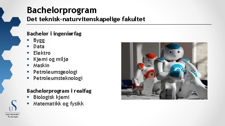 Bachelorprogram Det teknisk-naturvitenskapelige fakultet Bachelor i ingeniørfag § Bygg § Data § Elektro §