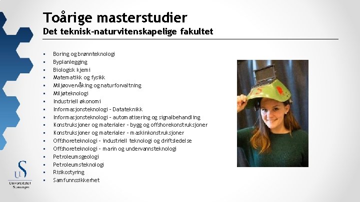 Toårige masterstudier Det teknisk-naturvitenskapelige fakultet § § § § § Boring og brønnteknologi Byplanlegging