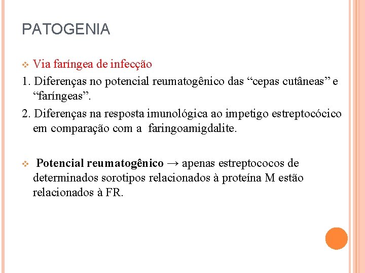 PATOGENIA Via faríngea de infecção 1. Diferenças no potencial reumatogênico das “cepas cutâneas” e