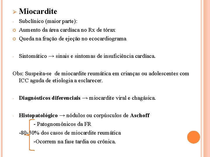 Ø Miocardite Subclínico (maior parte): Aumento da área cardíaca no Rx de tórax Queda